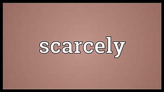 Image result for scarcely 决不