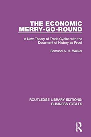The Economic Merry-Go-Round (RLE: Business Cycles): A New Theory of ...