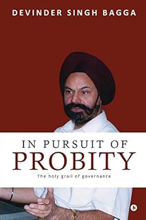 In Pursuit of Probity : The holy grail of governance : Devinder Singh ...