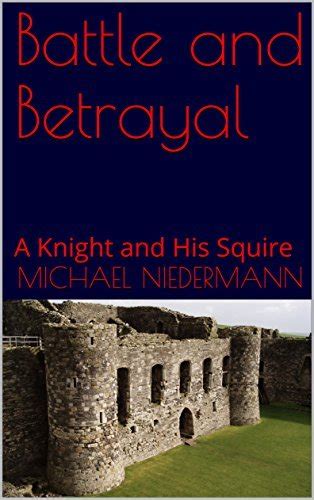 Battle and Betrayal: A Knight and His Squire by Michael Niedermann ...
