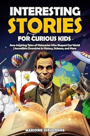 Inspiring Stories for Curious Kids: Awe-Inspiring Tales of Visionaries ...