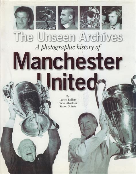THE UNSEEN ARCHIVES: A PHOTOGRAPHIC HISTORY OF MANCHESTER UNITED - Football Club History Books ...