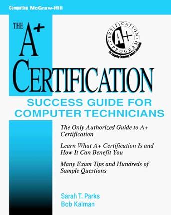 A+ Certification Success Guide: For Computer Technicians : Parks, Sarah ...