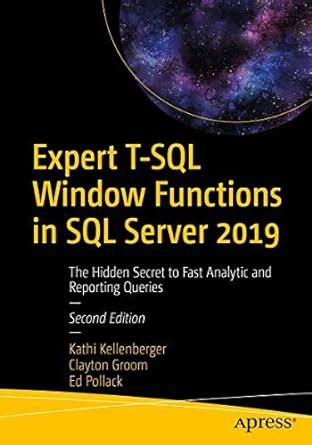 Expert T-SQL Window Functions in SQL Server 2019: The Hidden Secret to ...