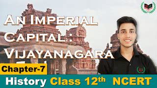 7. An Imperial Capital : Vijayanagara || History Class 12th Chapter-7 ...