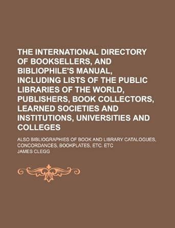 The International Directory of Booksellers, and Bibliophile's Manual ...