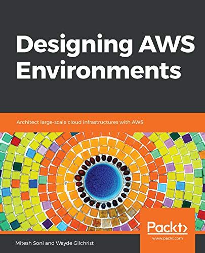 Designing AWS Environments: Architect large-scale cloud infrastructures ...