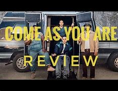 Come as you are movie review
