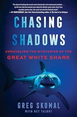 Buy Chasing Shadows: Unraveling the Mysteries of the Great White Shark ...