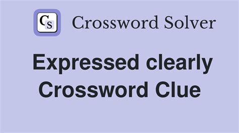 Expressed clearly - Crossword Clue Answers - Crossword Solver
