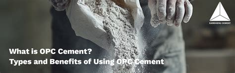 What is OPC Cement? Types ,Benefits of Using OPC Cement
