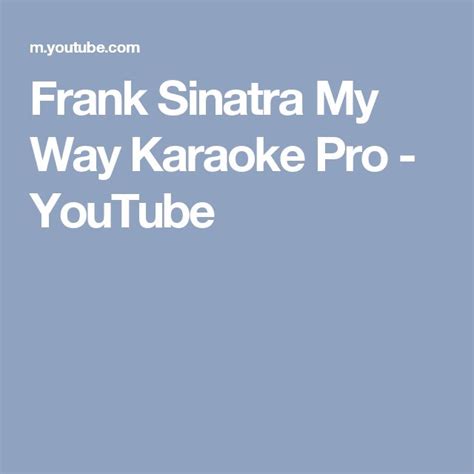 Frank Sinatra My Way Karaoke Pro - YouTube | Frank sinatra my way, My ...