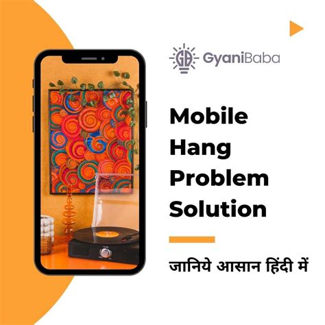 Mobile Hang Problem Solution | Mobile Hang Solution - Gyanibaba: Latest ...