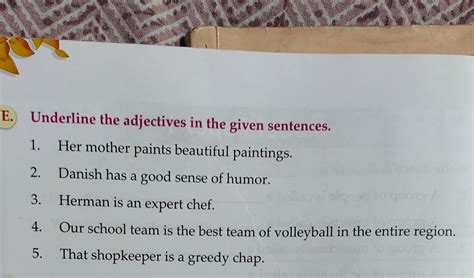 E. Underline the adjectives in the given sentences.1. Her mother paints