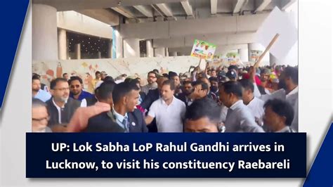 UP: Lok Sabha LoP Rahul Gandhi arrives in Lucknow, to visit his ...