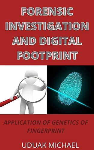 FORENSIC INVESTIGATION AND DIGITAL FOOTPRINT: APPLICATION OF GENETICS ...