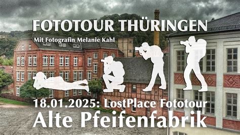 18.01.2025: LostPlace Fototour in der Alten Pfeifenfabrik, Bad ...