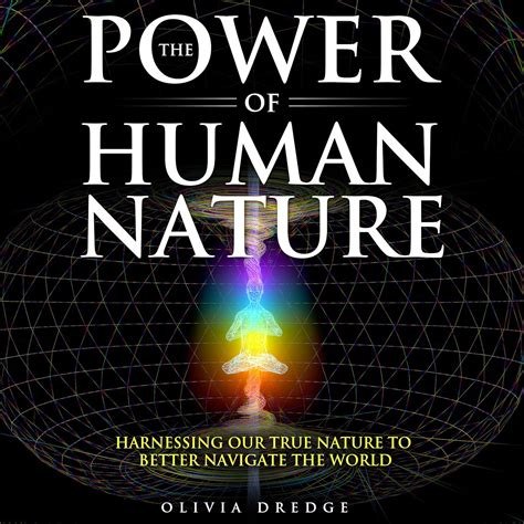 The Power of Human Nature: Harnessing Our True Nature to Better ...