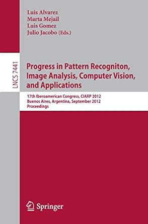 Buy Progress in Pattern Recognition, Image Analysis, Computer Vision ...