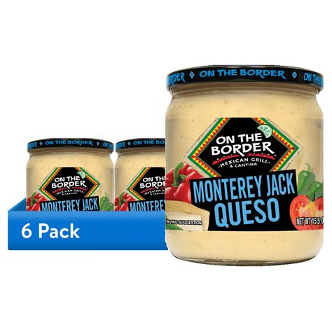 (6 pack) On The Border Mexican Grill & Cantina Monterey Jack Queso, 15. ...