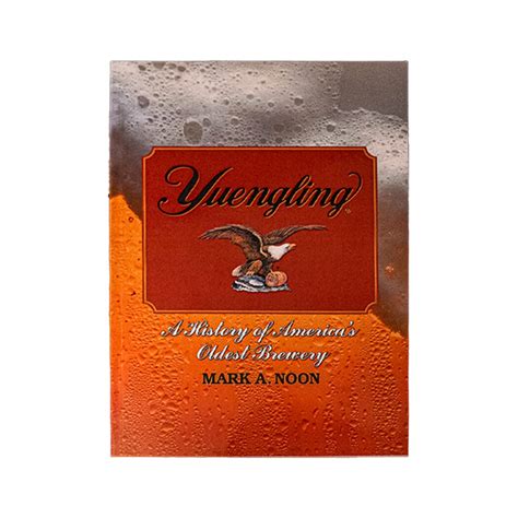 Yuengling History Book By Mark Noon - Yuengling