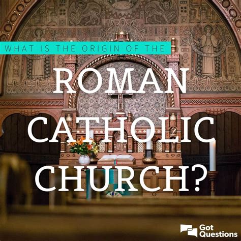 What is the origin of the Roman Catholic Church? | GotQuestions.org