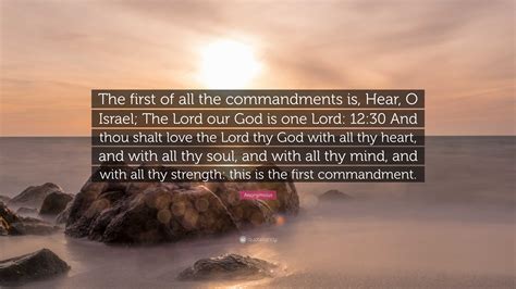 Anonymous Quote: “The first of all the commandments is, Hear, O Israel ...