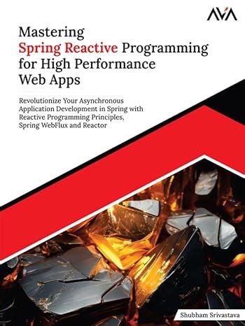 Mastering Spring Reactive Programming for High Performance Web Apps ...