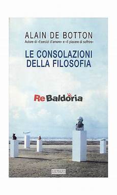 le consolazioni della filosofia le consolazioni della filosofia alain de botton guanda le consolazioni della filosofia le consolazioni della filosofia alain de botton guanda