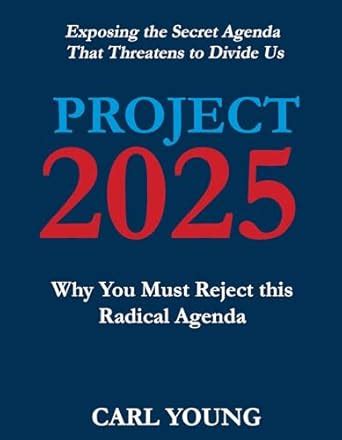 Project 2025: Why You Must Reject this Radical Agenda (Project 2025 ...