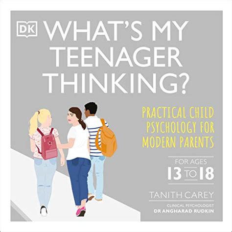 What's My Teenager Thinking?: Practical Child Psychology for Modern ...