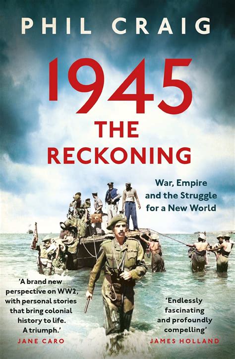 1945: The Reckoning: War, Empire and The Struggle for A New World ...