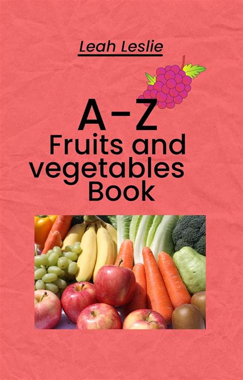 A-Z Fruits And Vegetables Book (A-Z Series) eBook : Leslie, Leah ...