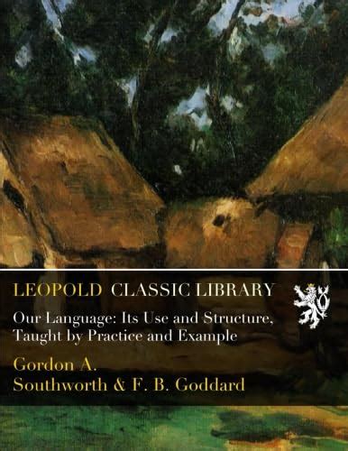 Our Language: Its Use and Structure, Taught by Practice and Example ...