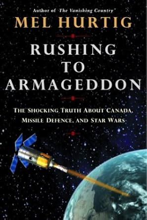 Buy Rushing to Armageddon: The Shocking Truth about Canada, Missile ...