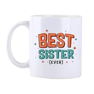Buy Oye Happy - Ceramic Coffee Mug Best Sister Ever - Gift for Sis ...