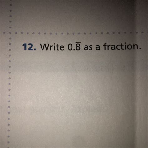 what is 0.8 repeating as a fraction - Brainly.com