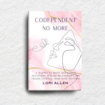 Codependent No More: A Journey to Boost Self-Esteem, Discovering ...