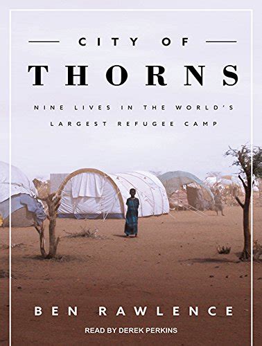 Buy City of Thorns: Nine Lives in the World's Largest Refugee Camp Book ...