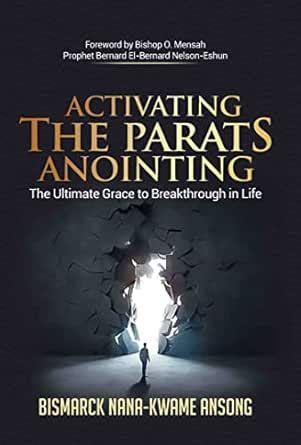 ACTIVATING THE PARATS ANOINTING: The Ultimate Grace To Breaking Through ...