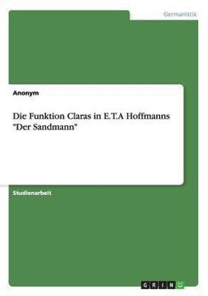 Die Funktion Claras in E.T.A Hoffmanns "Der Sandmann": Buy Die Funktion ...