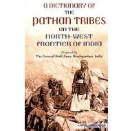 Dictionary of the Pathan Tribes in the North-West Frontier of India ...
