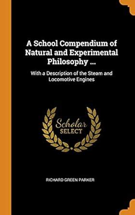 Buy A School Compendium of Natural and Experimental Philosophy ...