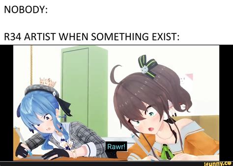 R34 ARTIST WHEN SOMETHING EXIST: - iFunny
