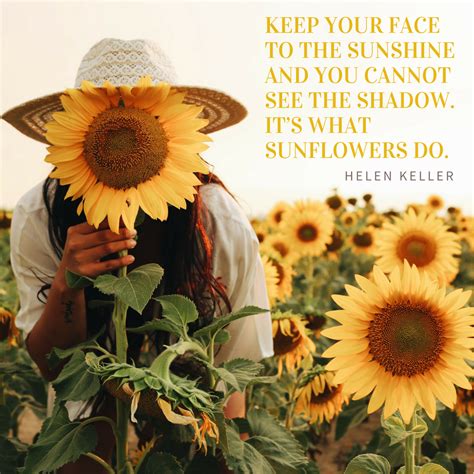 Keep your face to the sunshine and you cannot see the shadow. It’s what ...