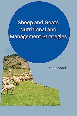 Sheep and Goats Nutritional and Management Strategies : Brook, Ester ...