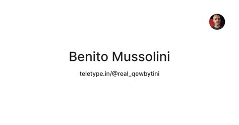 Benito Mussolini — Teletype