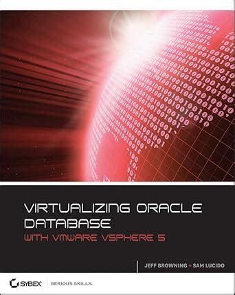 Virtualizing Oracle Database with VMware VSphere 5 : Browning, Jeff ...