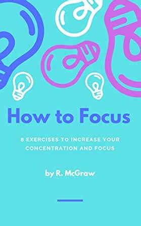 How to Focus: 8 Exercises to Increase Concentration and Focus eBook ...