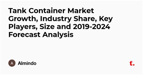 Tank Container Market Growth, Industry Share, Key Players, Size and ...